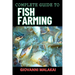 Complete Guide to Fish Farming: Expert Techniques, Sustainable Practices, And Profit Strategies For Successful Aquaculture