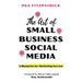 The Art of Small Business Social Media: A Blueprint for Marketing Success