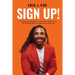 Sign Up!: 10 Interactive Lessons to Take Your Goals from the Starting Line to Across the Finish Line