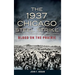 The 1937 Chicago Steel Strike: Blood on the Prairie
