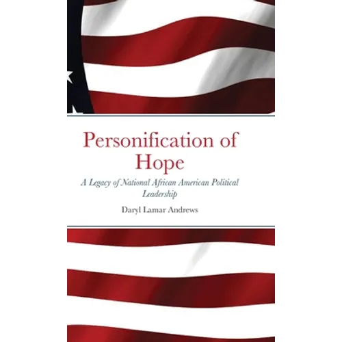 Personification of Hope: A Legacy of National African American Political Leadership