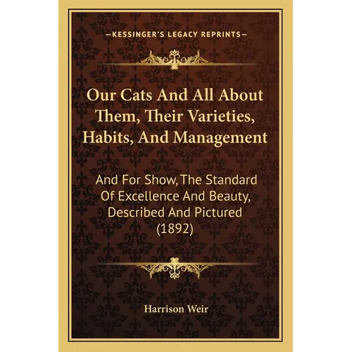 Our Cats And All About Them, Their Varieties, Habits, And Management: And For Show, The Standard Of Excellence And Beauty, Described And Pictured (189