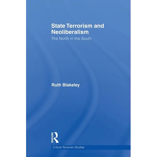 State Terrorism and Neoliberalism: The North in the South