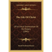 The Life Of Christ: Of A Critical Examination Of His History (1845)