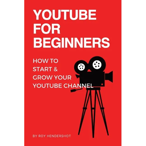 YouTube for Beginners: How to Start & Grow Your YouTube Channel