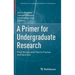 A Primer for Undergraduate Research: From Groups and Tiles to Frames and Vaccines