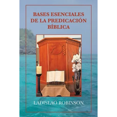 Bases Esenciales De La Predicación Bíblica