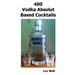 400 Vodka Absolut Based Cocktails