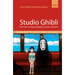 Studio Ghibli: The Films of Hayao Miyazaki and Isao Takahata