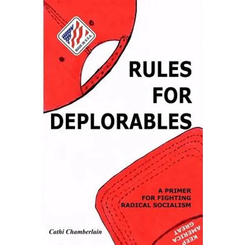 Rules for Deplorables: A Primer for Fighting Radical Socialism