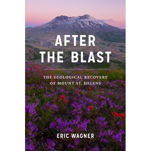 After the Blast: The Ecological Recovery of Mount St. Helens