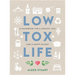 Low Tox Life: A Handbook for a Healthy You and Happy Planet