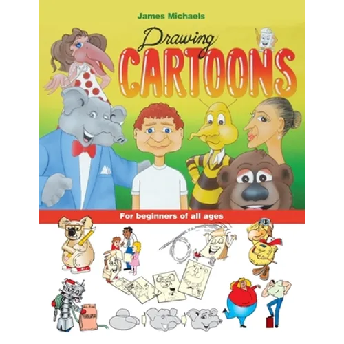 James Michaels Drawing Cartoons: For beginners of all ages