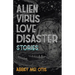 Alien Virus Love Disaster: Stories