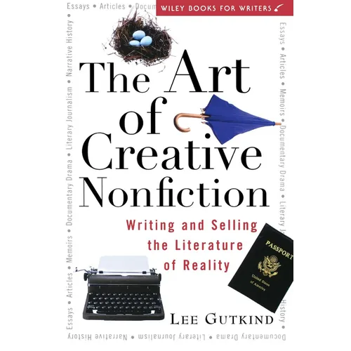 The Art of Creative Nonfiction: Writing and Selling the Literature of Reality