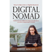 Digital Nomad: How to Become a Digital Nomad (Master the Art of Remote Work and Secure a Location-independent Income)