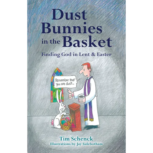 Dust Bunnies in the Basket: Finding God in Lent & Easter
