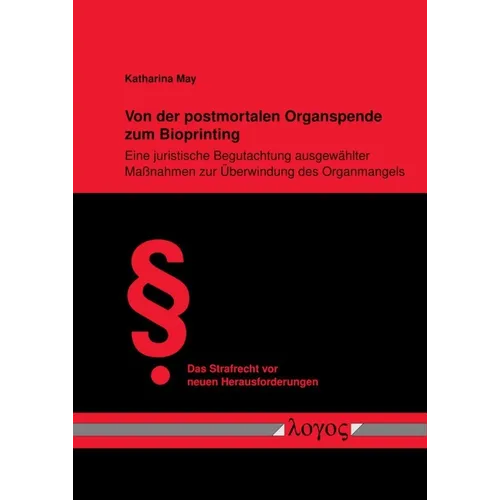 Von Der Postmortalen Organspende Zum Bioprinting: Eine Juristische Begutachtung Ausgewahlter Massnahmen Zur Uberwindung Des Organmangels