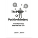 The Power of Positive Mindset: Transform and improve your life