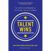 Talent Wins: The New Playbook for Putting People First