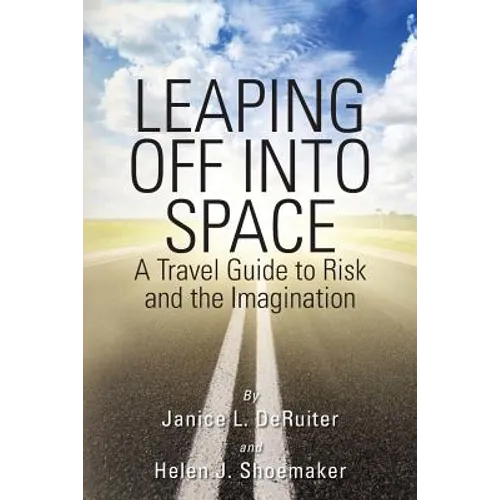 Leaping Off Into Space: A Travel Guide to Risk and the Imagination