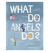 What Do Angels Do?