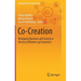 Co-Creation: Reshaping Business and Society in the Era of Bottom-Up Economics