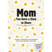 Mom, You Have a Story to Share: Stories, Memories and Moments That Have Shaped Your Life