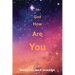 Hi God How Are You