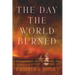 The Day the World Burned