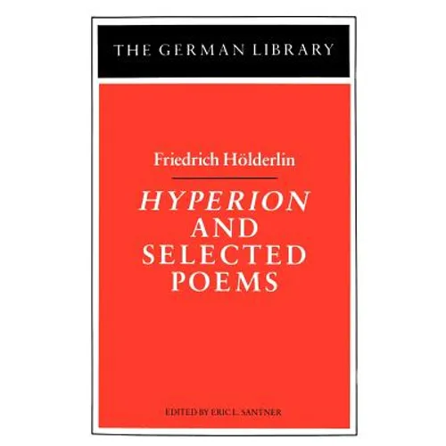 Hyperion and Selected Poems: Friedrich Hölderlin