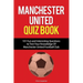 Manchester United Quiz Book: 101 Questions about Man Utd