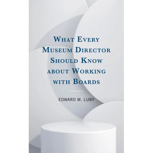 What Every Museum Director Should Know about Working with Boards