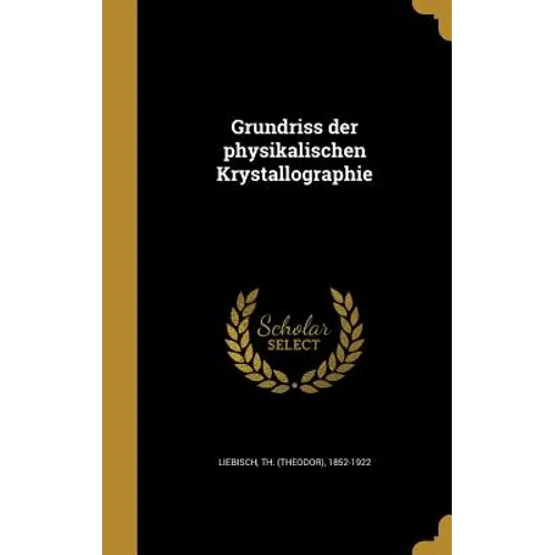 Grundriss der physikalischen Krystallographie