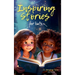 Inspiring Stories For Kids: 21 Amazing Tales to Ignite Self-Confidence, Encourage Bravery, Empower Fearlessness and Cultivate Unshakable Self-Belief