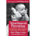 Attachment Parenting: Instinctive Care for Your Baby and Young Child