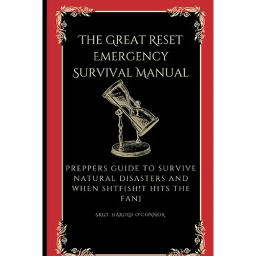 The Great Reset Emergency Survival Manual: Preppers Guide to Survive Natural Disasters and when SHTF
