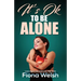 It's Ok to Be Alone: Learning to Like and Love "Me" Time: Workbook self help guide to learn how to be alone and not feel lonely