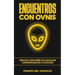 Encuentros con OVNIS: Atrevete a Descubrir los Casos más Confidenciales de la Ufología