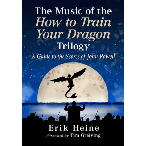 The Music of the How to Train Your Dragon Trilogy: A Guide to the Scores of John Powell