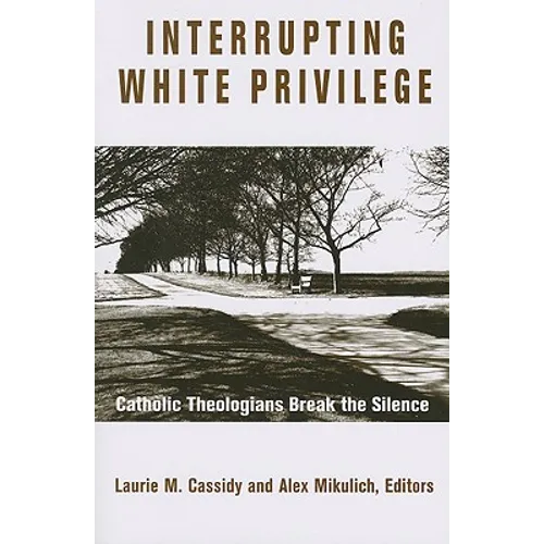 Interrupting White Privilege: Catholic Theologians Break the Silence
