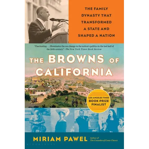 The Browns of California: The Family Dynasty That Transformed a State and Shaped a Nation