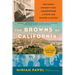 The Browns of California: The Family Dynasty That Transformed a State and Shaped a Nation