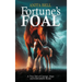 Fortune's Foal: A True Tale of Courage, Hope, and Unbreakable Bonds