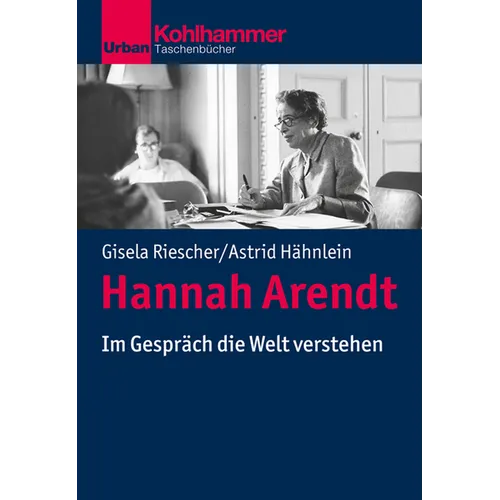 Hannah Arendt: Im Gesprach Die Welt Verstehen