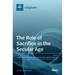 The Role of Sacrifice in the Secular Age