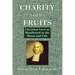 Charity And Its Fruits: Christian Love as Manifested in the Heart and Life