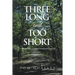 Three Long and Too Short: A Memoir of a Lost and Found and Lost Life