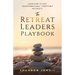 The Retreat Leaders Playbook: Learn to Host Transformational + Profitable Retreats