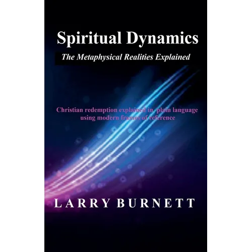 Spiritual Dynamics: The Metaphysical Realities Explained
